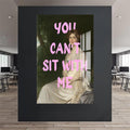 You Can’t Sit With Me Cam tablo – Cam Tablo