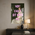 You Can’t Sit With Me Cam tablo – Cam Tablo