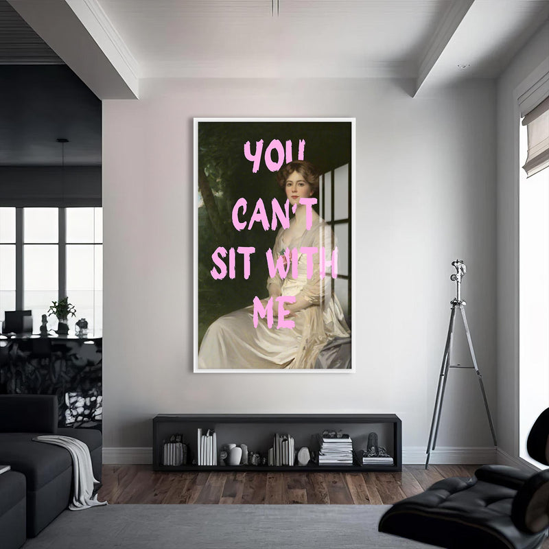 You Can’t Sit With Me Cam tablo – Beyaz Çerçeveli Cam Tablo