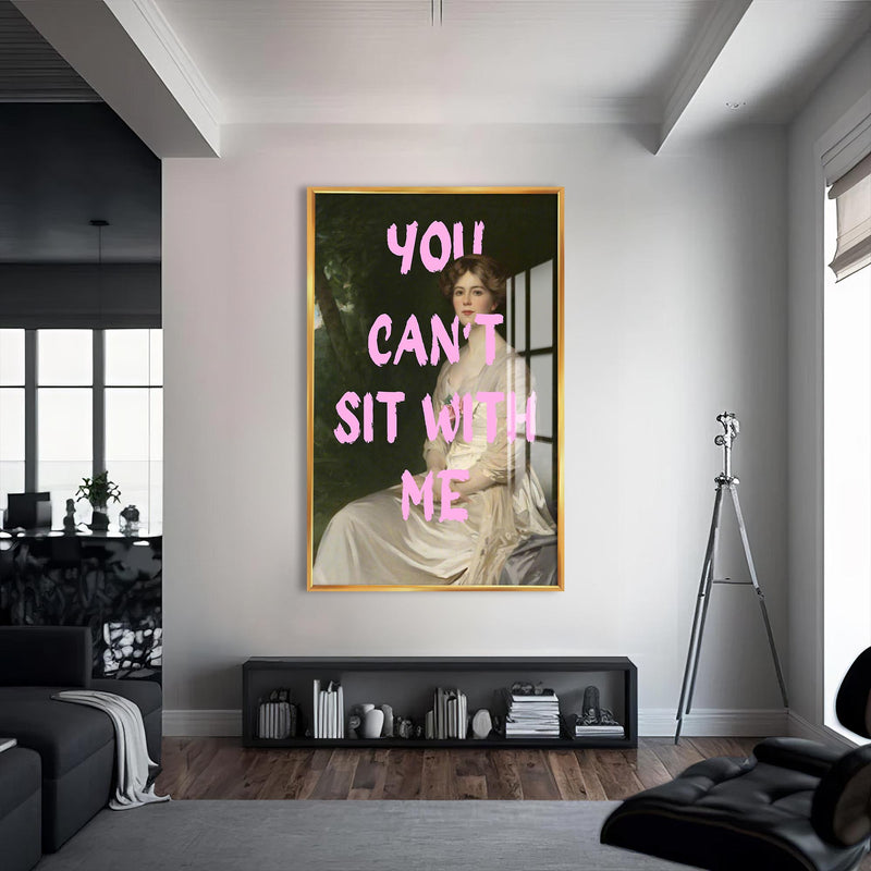 You Can’t Sit With Me Cam tablo – Altın Çerçeveli Cam Tablo