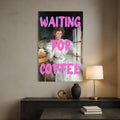 Waiting for Coffee Cam tablo – Cam Tablo