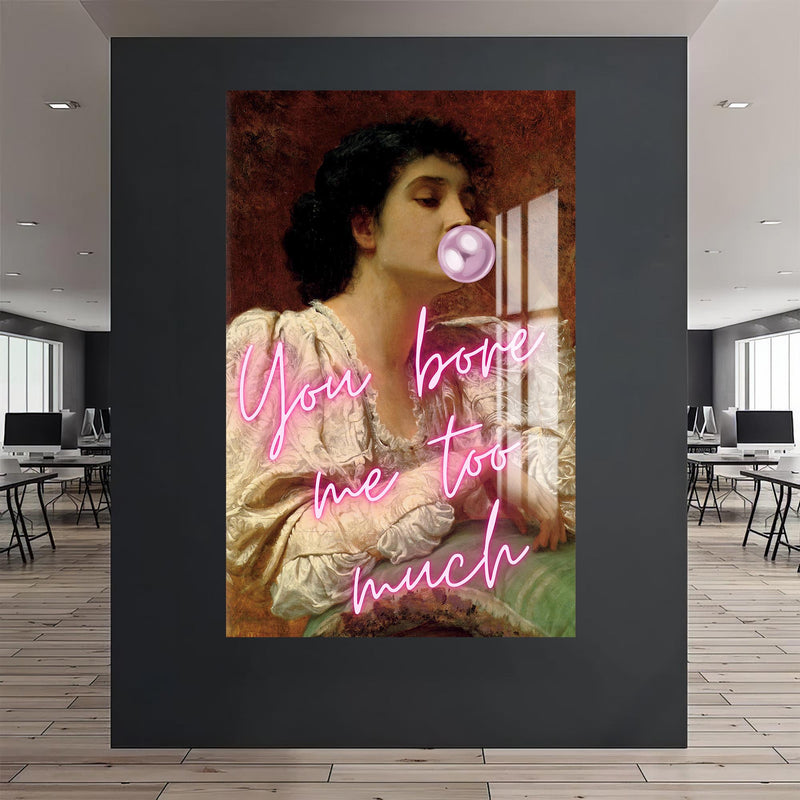 You Bore Me Too Much Cam tablo – Cam Tablo