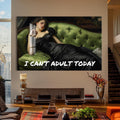 I Can’t Adult Today Cam Tablo – Cam Tablo