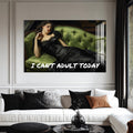 I Can’t Adult Today Cam Tablo – Cam Tablo
