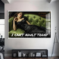 I Can’t Adult Today Cam Tablo – Beyaz Çerçeveli Cam Tablo