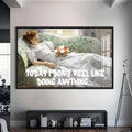Today I don’t feel like doing anything Cam tablo – Siyah Çerçeveli Cam Tablo
