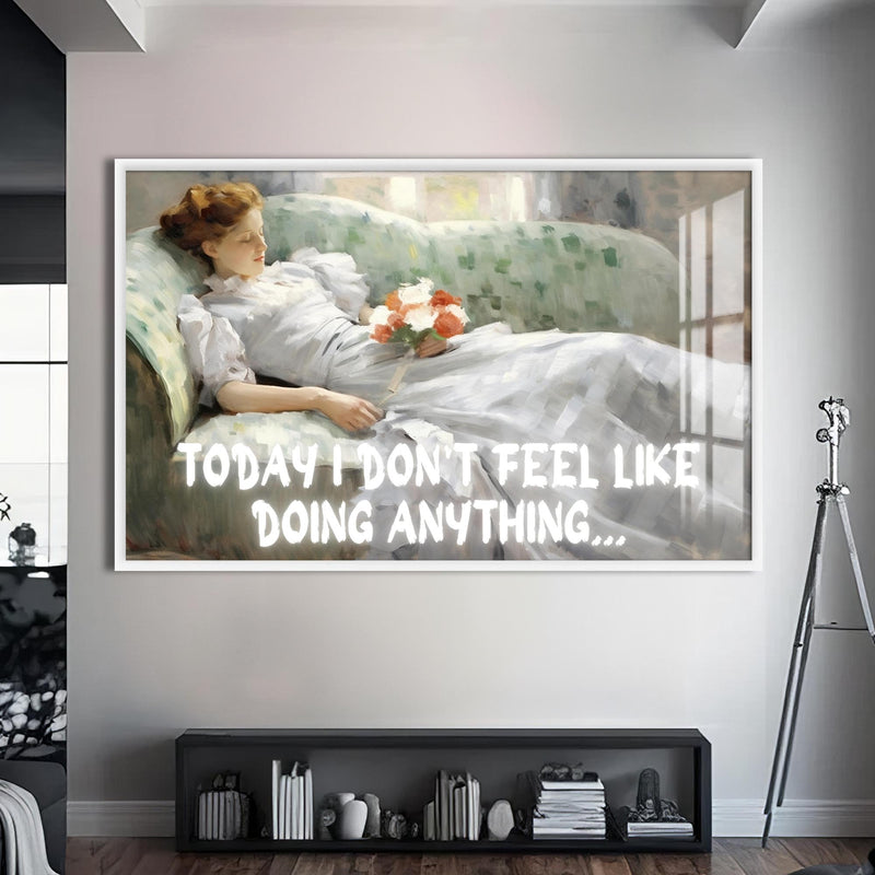 Today I don’t feel like doing anything Cam tablo – Beyaz Çerçeveli Cam Tablo