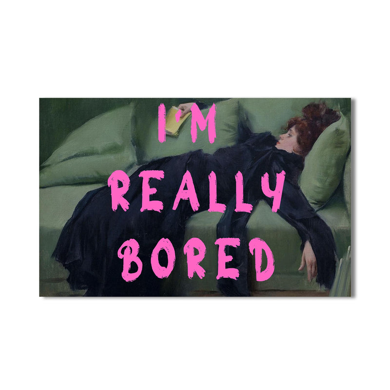 I'M Really Bored  Cam tablo – Cam Tablo
