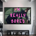 I'M Really Bored  Cam tablo – Siyah Çerçeveli Cam Tablo