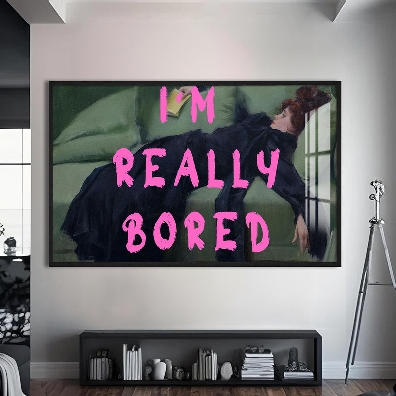 I'M Really Bored  Cam tablo – Siyah Çerçeveli Cam Tablo