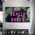 I'M Really Bored  Cam tablo – Beyaz Çerçeveli Cam Tablo