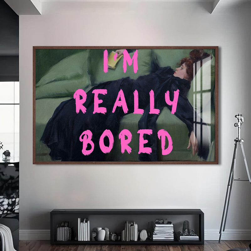 I'M Really Bored  Cam tablo – Ceviz Çerçeveli Cam Tablo