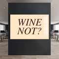 Wine Not? Cam Tablo – Cam Tablo