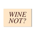 Wine Not? Cam Tablo – Cam Tablo