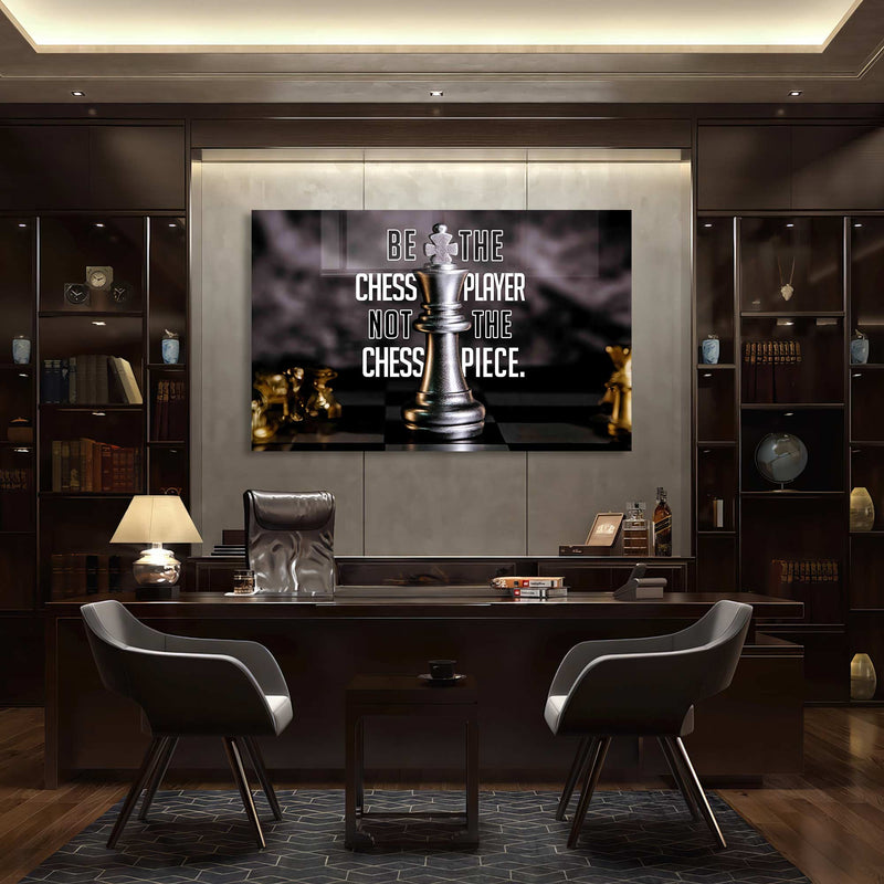 Be The Chess Player Not The Chess Piece Cam Tablo – Cam Tablo