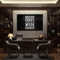 Nobody Cares Work Harder Cam Tablo