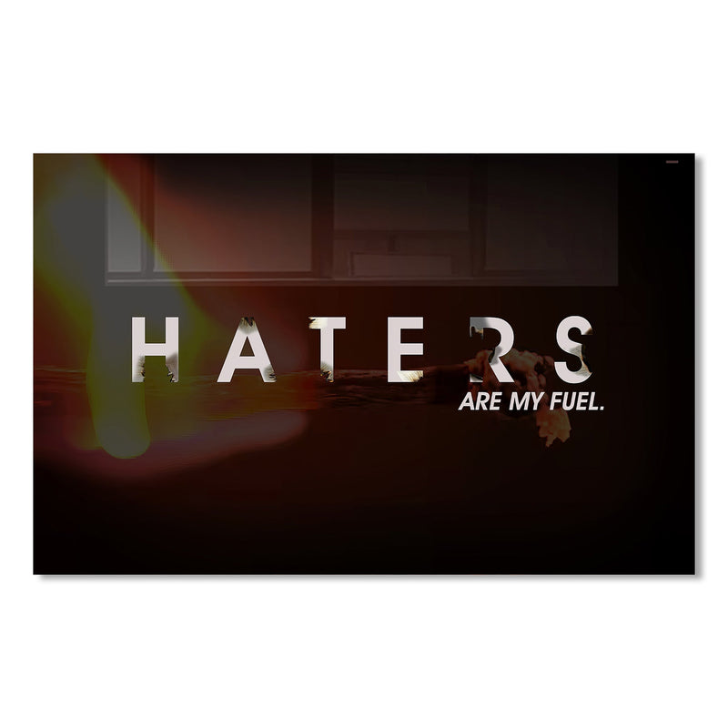 Haters Are My Fuel Cam Tablo